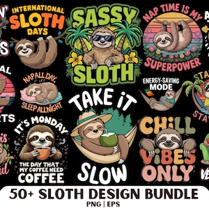 May include: A collection of colorful sloth-themed designs. The images feature sloths in various poses, with text like "Sassy Sloth", "Nap Time is My Superpower", and "Chill Vibes Only". The designs are suitable for apparel and accessories.