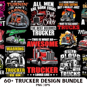 May include: A collection of trucker-themed designs featuring semi-truck illustrations and text. The designs include phrases such as "Trucker," "Trucking," and "All Men Are Born Equal But Only The Best Become Truckers." The image includes the text "60+ Trucker Design Bundle."