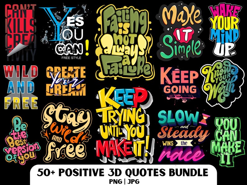 May include: A set of 50+ colorful 3D quotes with positive messages. The quotes are in a variety of styles and fonts, and they are all set against a black background. Some of the quotes include "Can't kill creativity", "Yes you can", "Failing is not always a failure", "Make it simple", "Wake your mind up", "Wild and free", "Create your dream", "Keep trying until you make it", "Slow and steady wins the race", "You can make it", and "Know your worth".