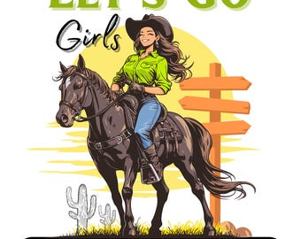 ウエスタンカウガールデザイン：Let's Go Girls シャツ PNG および JPG ファイル（デジタルダウンロード）