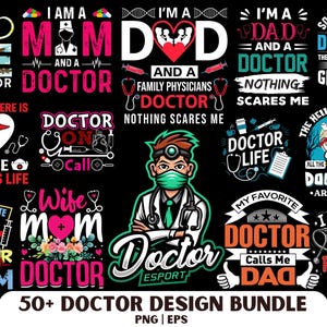 May include: A collection of graphic designs with doctor-themed text and illustrations. The designs feature phrases like "I'm a Mom and a Doctor," "Doctor Life," and "My Favorite Doctor Calls Me Dad." The designs are in various colors and styles.