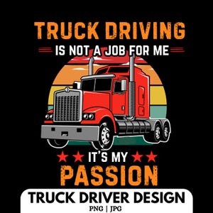 Truck Driver PNG, Trucker PNG, Semi Truck PNG, Truck Driver Shirt Design, Truck Driver Gift, Truck Life, Trucker Sublimation, Trucking Logo.