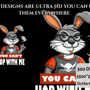May include: A cartoon illustration of a gray rabbit wearing glasses and a skull t-shirt, smoking a cigarette. Text reads "YOU CAN'T HOP WITH ME" and "ALL DESIGNS ARE ULTRA HD YOU CAN USE THEM EVERYWHERE".