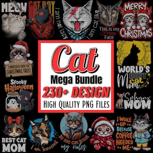 May include: A collection of cat-themed designs, including illustrations with text like "Cat Mega Bundle," "Best Cat Mom," and "Merry Christmas." The designs feature various cat breeds and styles, with a black background.
