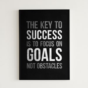 Inspirational Quote Poster The Key To Success Is To Focus On Goals Not Obstacles Printable Wall Art Motivational Office Wall Decor