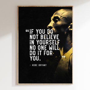Kobe Bryant Poster Inspirational Quote NBA Wall Art NBA Legend LA Lakers Basketball Gift for Him &quot;If you don’t believe in yourself...&quot;