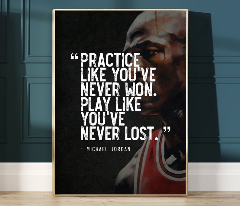 Michael Jordan Inspirational Quote practice Like You've Never Won. Play