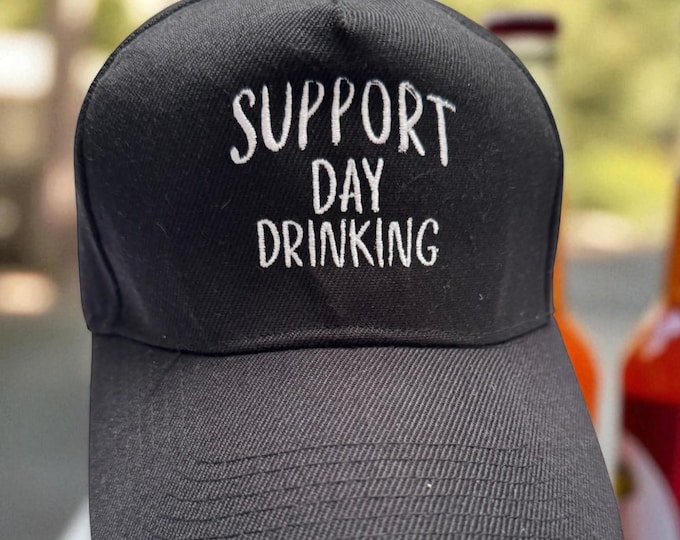 Embroidered Baseball Cap – “Support Day Drinking” – funny sayings cap – 6 colors + yarn color selectable – Festival & Party Accessory- Hat, Cap