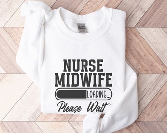 Nurse Midwife Sweatshirt, Future Nurse Midwife, Midwifery Student, Nurse Midwife Student, Graduation Gift for Nursing Student, Midwife Gift