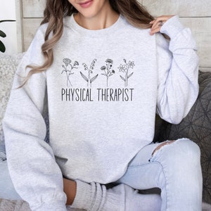 Floral Physical Therapist Sweatshirt, Birthday Gift for Physical Therapist, Physical Therapist Graduate Gift, Physical Therapy Sweatshirt