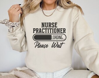 Nurse Practitioner Sweatshirt, Grad Gift for Nurse Practitioner, NP Graduation Gift, Future Nurse Practitioner, Nurse Week Gift, New Nurse
