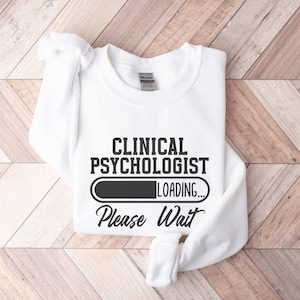 Clinical Psychologist Sweatshirt, Psychology Student Gift, Psychology Sweatshirt, Future Clinical Psychologist, Psychology Graduate Gift White