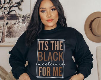 Black Excellence Sweatshirt, Black History Month, Melanin Sweatshirt, Black Pride, Unisex Crewneck for Men Women, African American