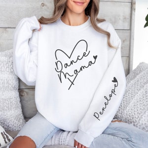 Personalized Dance Mama Sweatshirt With Name On Sleeve, Dance Mom Sweatshirt, Custom Dance Mom Sweatshirt, Mothers Day Gift for Dance Mom