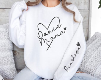 Personalized Dance Mama Sweatshirt With Name On Sleeve, Dance Mom Sweatshirt, Custom Dance Mom Sweatshirt, Mothers Day Gift for Dance Mom