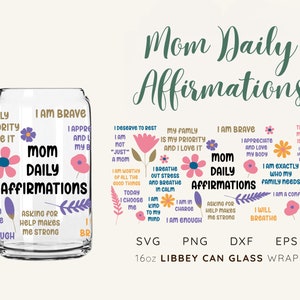 Mom Daily Affirmations 16oz Libbey Glass Can SVG file Cup Wrap, Libbey PNG, Mom svg, Mom Libbey Can Wrap svg, Mom png, Mom affirmations svg