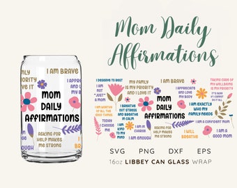 Mom Daily Affirmations 16oz Libbey Glass Can SVG file Cup Wrap, Libbey PNG, Mom svg, Mom Libbey Can Wrap svg, Mom png, Mom affirmations svg