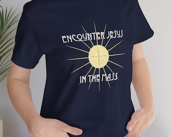 Encounter Jesus in the Mass Catholic unisex t-shirt, celebrate your faith, Bella+Canvas 3001