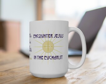 Catholic coffee mug, Encounter Jesus in the Eucharist, Catholic Eucharist,  Catholic gift, 15oz