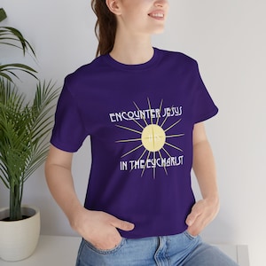 Encounter Jesus in the Eucharist Catholic unisex t-shirt, celebrate your faith, Bella+Canvas 3001
