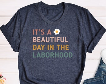 It's a Beautiful Day in The Laborhood Shirt, Midwife T-Shirt, Labor And Delivery Nurse Tee, Obygyn Gift For Nurse, Funny Nurse TShirt