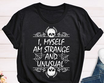 I Myself Am Strange And Unusual Shirt, Horror Shirt, Halloween T-Shirt, Gift For Gothic, Unusual Horror Shirt, Fall Shirt, Gothic Grunge