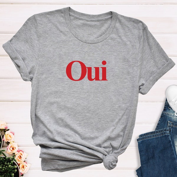 Oui Shirt, French Gift, French Shirt, France Shirt, French Teacher T-Shirt, France Travel Tee, French Teacher Gift, French Slogan TShirt