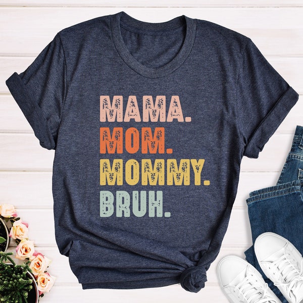 Mama Mom Mummy Bruh Shirt, Mothers Day Shirt, Mothers Day Gift, Funny Mama Gift, Mom Shirt, Motherhood Tee, Sarcastic Mom Tee, Gifts for Mom