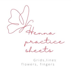 May include: A white background with a pink butterfly illustration and the text "Henna practice sheets." Below the text are the words "Grids, lines, flowers, fingers."