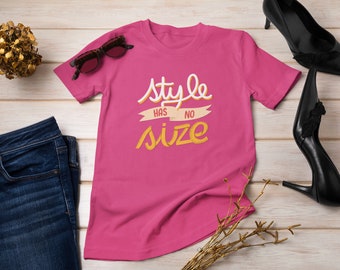 Style Has No Size T-Shirt, Body Positive Fashion Tee