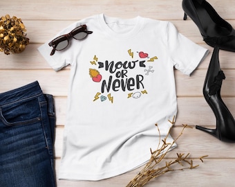 Now or Never T-shirt, Motivational Shirt, Hoodie, Sweatshirt, Motivational Tee