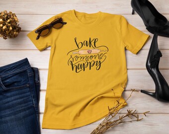 Bake Someone Happy T-Shirt, Baking Gift