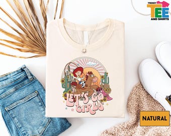 Let’s Go Girls Toy Story Shirt, Jessie and Bullseye Cowgirl Tee, Retro Disney Pixar T-Shirt, Cute Western Style Disneyland Trip Shirt