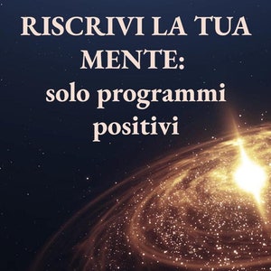 Può includere: Una citazione motivazionale su uno sfondo di una galassia vorticosa con una stella brillante al centro. La citazione recita "RISCRIVI LA TUA MENTE: solo programmi positivi".