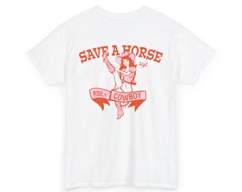 Aangepast ontwerp Save a horse Ride a Cowboy, Gildan 5000 funky grafisch t-shirt, retro mascotte print T-shirt, grappig citaat, unisex tshirt, feministisch