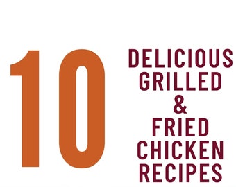 Grill or Fry: 10 Tantalizing Chicken Recipes - Digital Cookbook by Chef Jon Greenstone