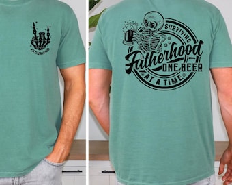 Fatherhood Front And Back Shirt, Surviving Fatherhood One Beer At A Time, Funny Father Tee, Drinking Husband, Fathers Day Gift, Gift for Dad