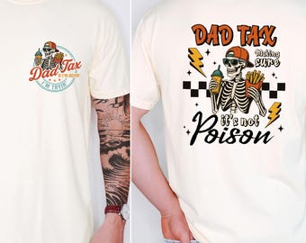 Funny Dad Tax Shirt, Making Sure It’s Not Poison Tee, Skeleton Dad Joke Shirt, Father's Day Tee, Comfort Colors Sarcastic Back and Front Tee