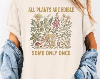 T-shirt de jardinage amusant, chemise gothique pour amateur de plantes, toutes les plantes sont comestibles, certaines seulement une fois, chemise couleurs confortables, pull graphique botanique foncé