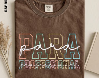 Paraprofessional Comfort Colors Shirt, Para Squad Shirt, Funny Para Shirt, Teacher Aide Shirt, Back To School, Gift for Paraprofessional