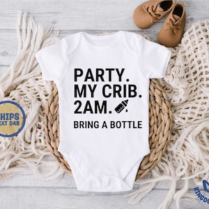 May include: White baby onesie with black text that reads "Party. My Crib. 2AM. Bring a Bottle" and a black and white illustration of a baby bottle.