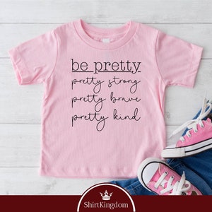 Be Pretty Strong Brave Kind Toddler Shirt, Feminist Girl Kid TShirt, Inspirational Toddler Shirt, Cute Feminist Tee, Bridal Party Shirts