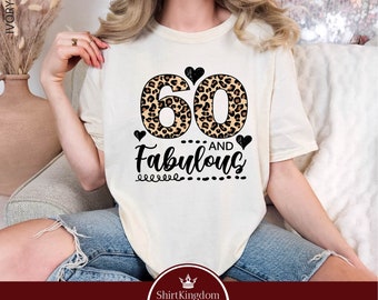 60 And Fabulous Shirt, Sixty And Fabulous Shirt, Women's 60th Birthday Shirt, Sixtieth Birthday Gift, Comfort Colors, Sixty And Sassy Shirt