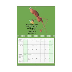 May include: A wall calendar for 2026 with a green background and a cartoon illustration of a creature holding a surfboard. The text reads "they don't sell any 2000 psi cold water electric pressure washers."
