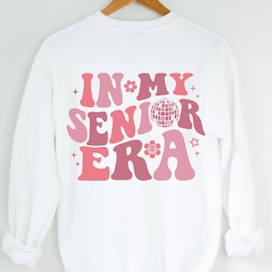In My Senior Era, Era, Seniors, High School Gifts, Gifts for teenage girl, College Girl, College Aesthetic, Trendy Sweatshirt, Women&#39;s Shirt