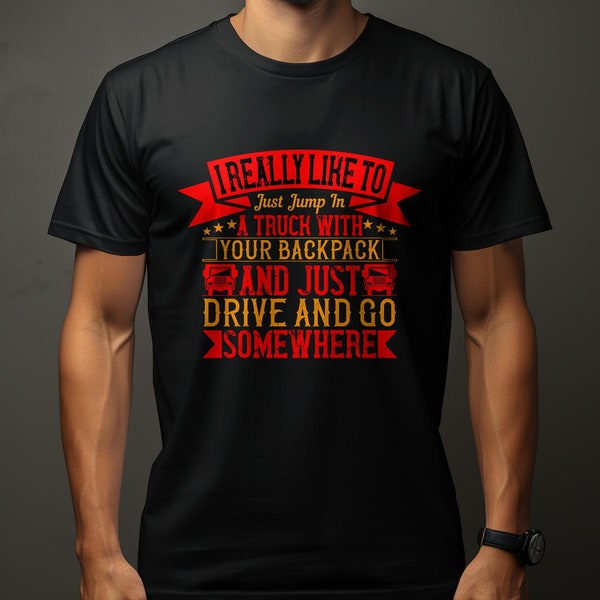 Adventure Graphic Tee for Travelers, Road Trip Shirt, Backpacking Casual T-Shirt, Bold Motivational Quote Top