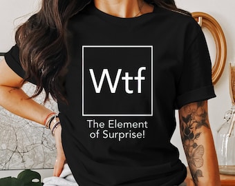 Funny Science Element Graphic T-Shirt, Sarcastic Chemistry Tee, Humor Periodic Table Shirt for Science Lovers, Gift for Nerds