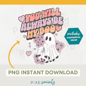Halloween PNG, You Will Always Be My Boo Digital Design, Halloween Sublimation, Cute Ghost PNG, Retro Flower Ghost, Spooky, Print on Demand