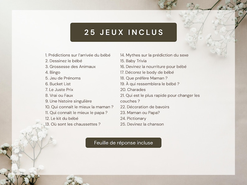 May include: A beige card with the text "25 JEUX INCLUS" in a dark brown rectangle. The card lists 25 baby shower games in French, including "Baby Trivia" and "Pictionary". The words "Feuille de r&eacute;ponse incluse" are also visible.