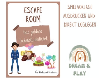 May include: A tan and white Escape Room game design with the text "ESCAPE ROOM" and "Das goldene Schokoladenticket". The image includes illustrations of a boy, sweets, and the text "Für Kinder ab 8 Jahren". The Dream & Play logo is also visible.